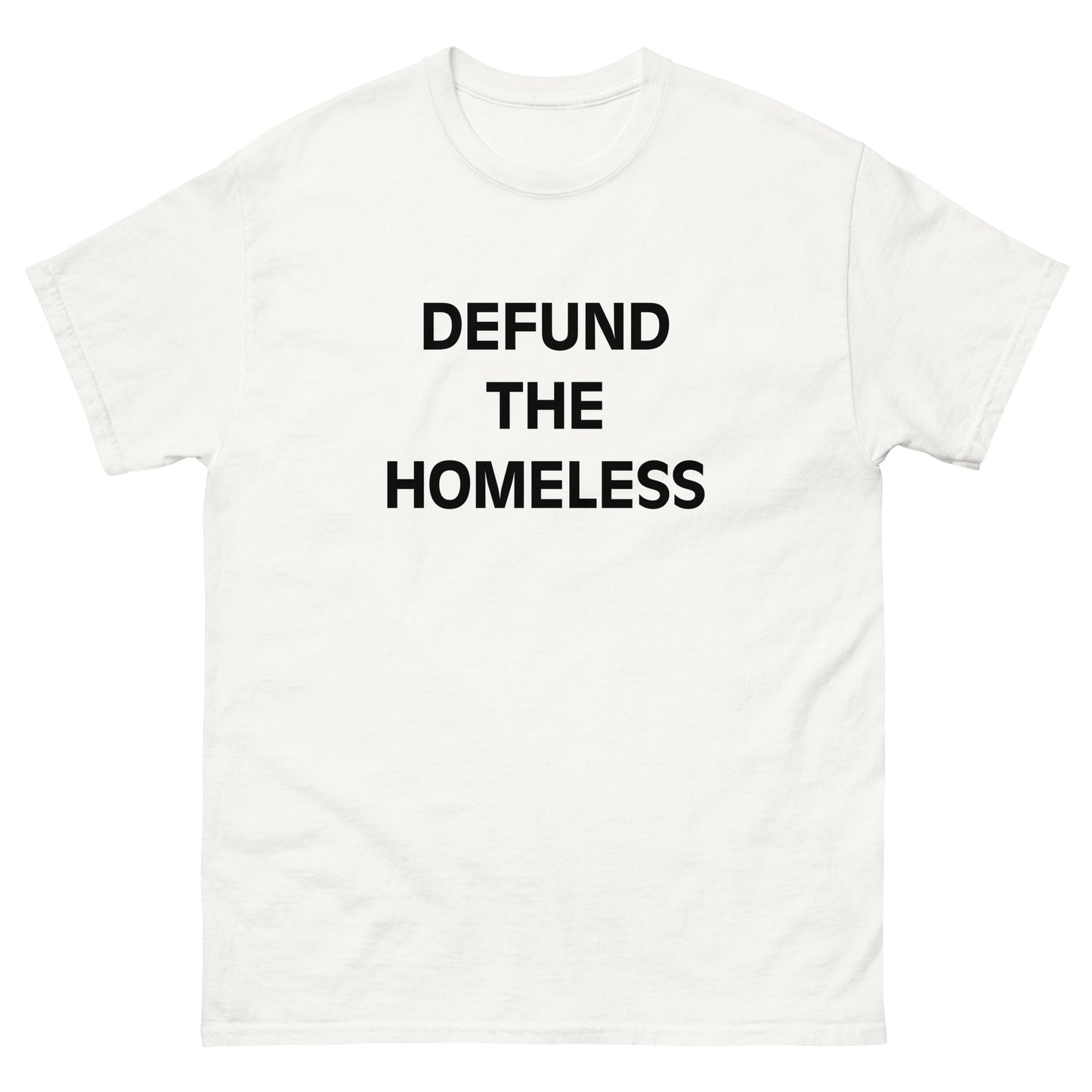 Defund The Homeless T-Shirt