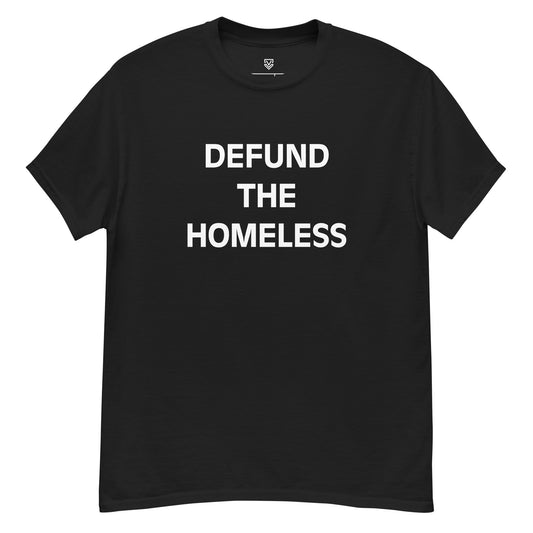 Defund The Homeless T-Shirt