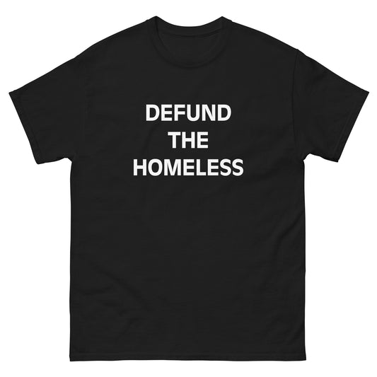 Defund The Homeless T-Shirt