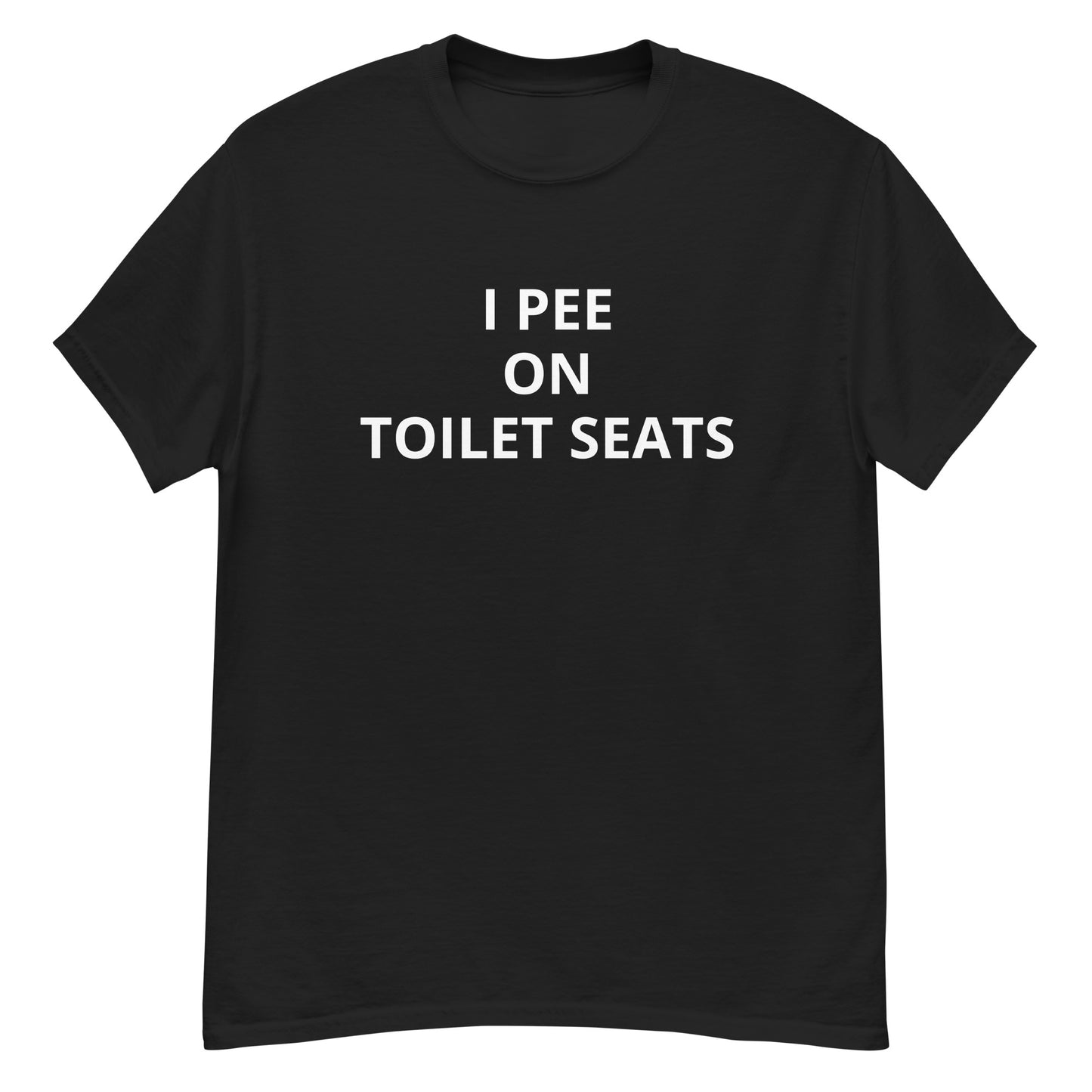 I Pee On Toilet Seats T-Shirt