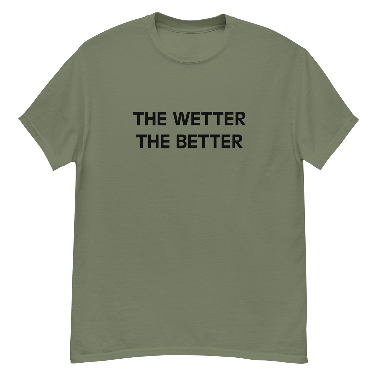 The Wetter The Better T-Shirt