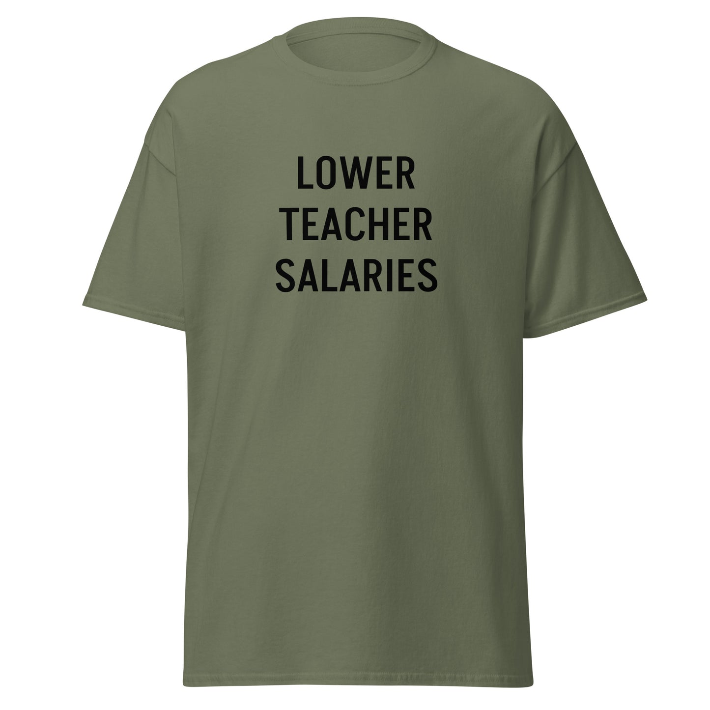 Lower Teacher Salaries T-Shirt