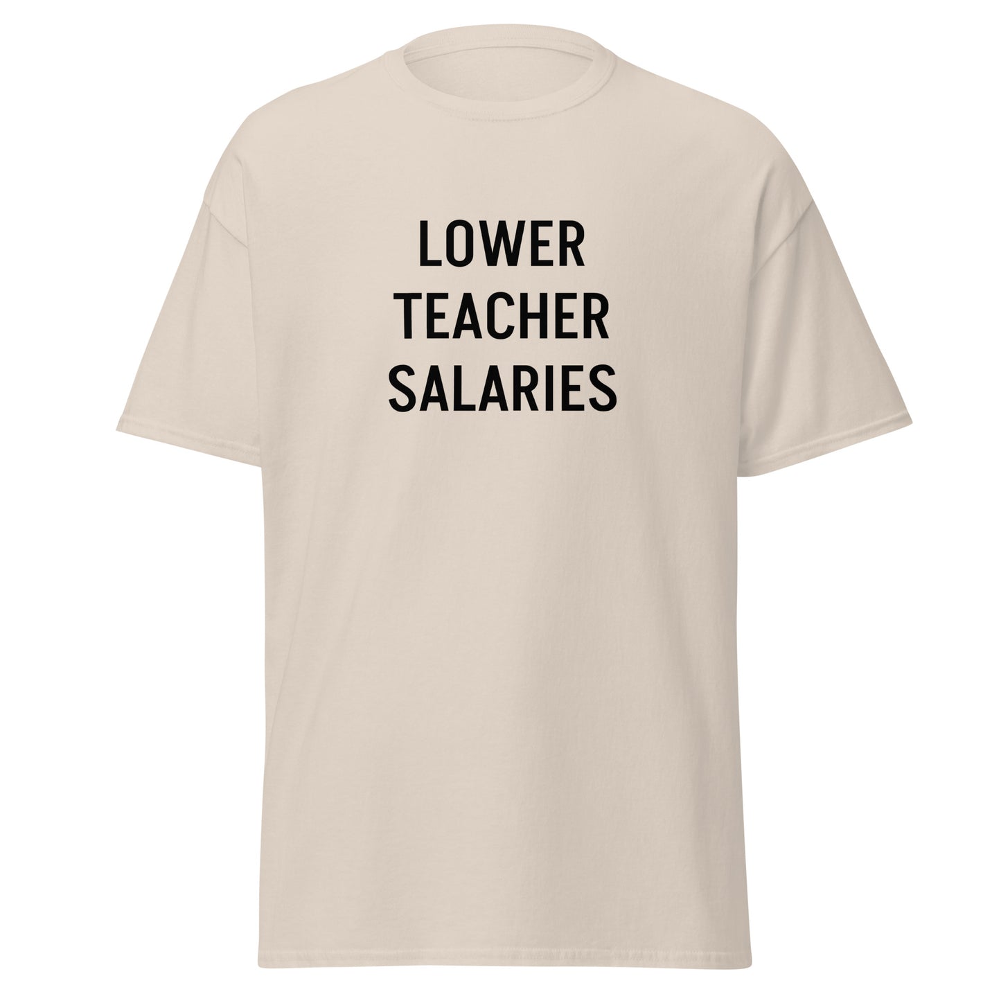 Lower Teacher Salaries T-Shirt