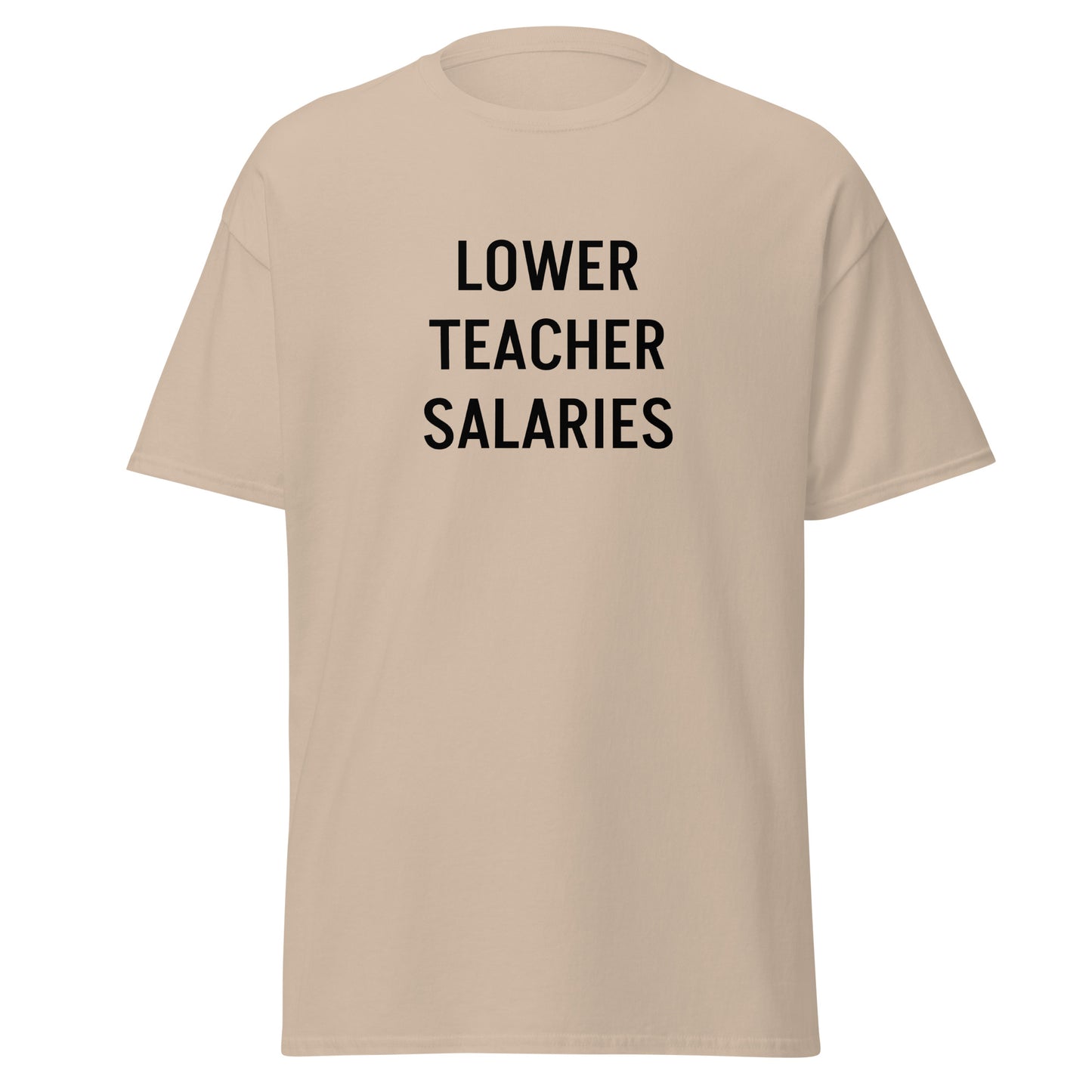 Lower Teacher Salaries T-Shirt